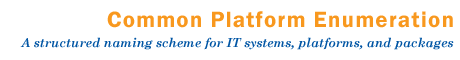 Common Platform Enumeration: A structured naming scheme for IT systems, platforms, and packages